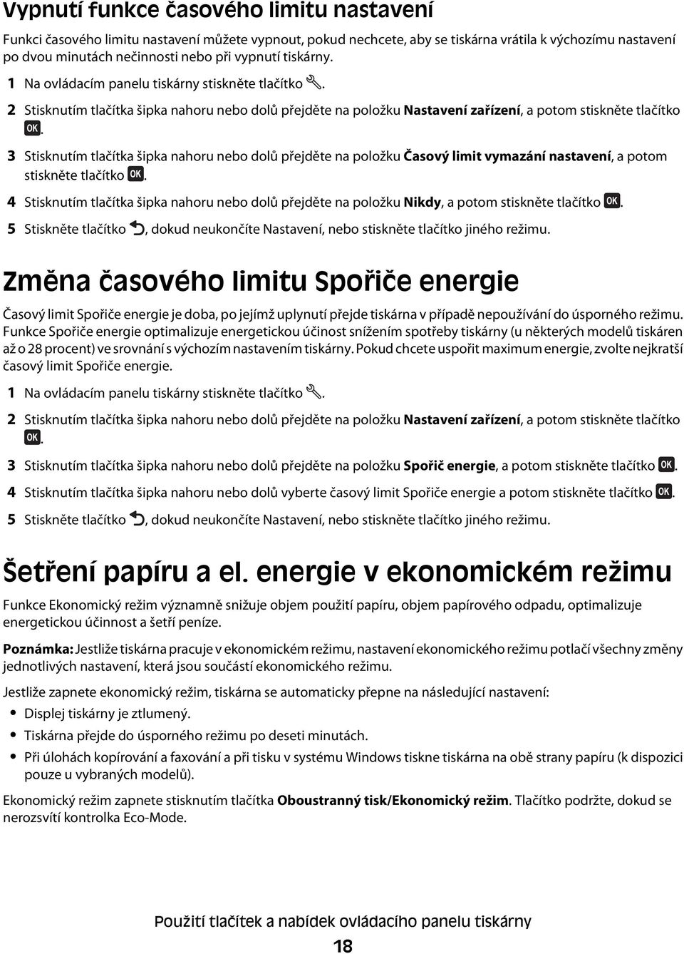 3 Stisknutím tlačítka šipka nahoru nebo dolů přejděte na položku Časový limit vymazání nastavení, a potom stiskněte tlačítko.