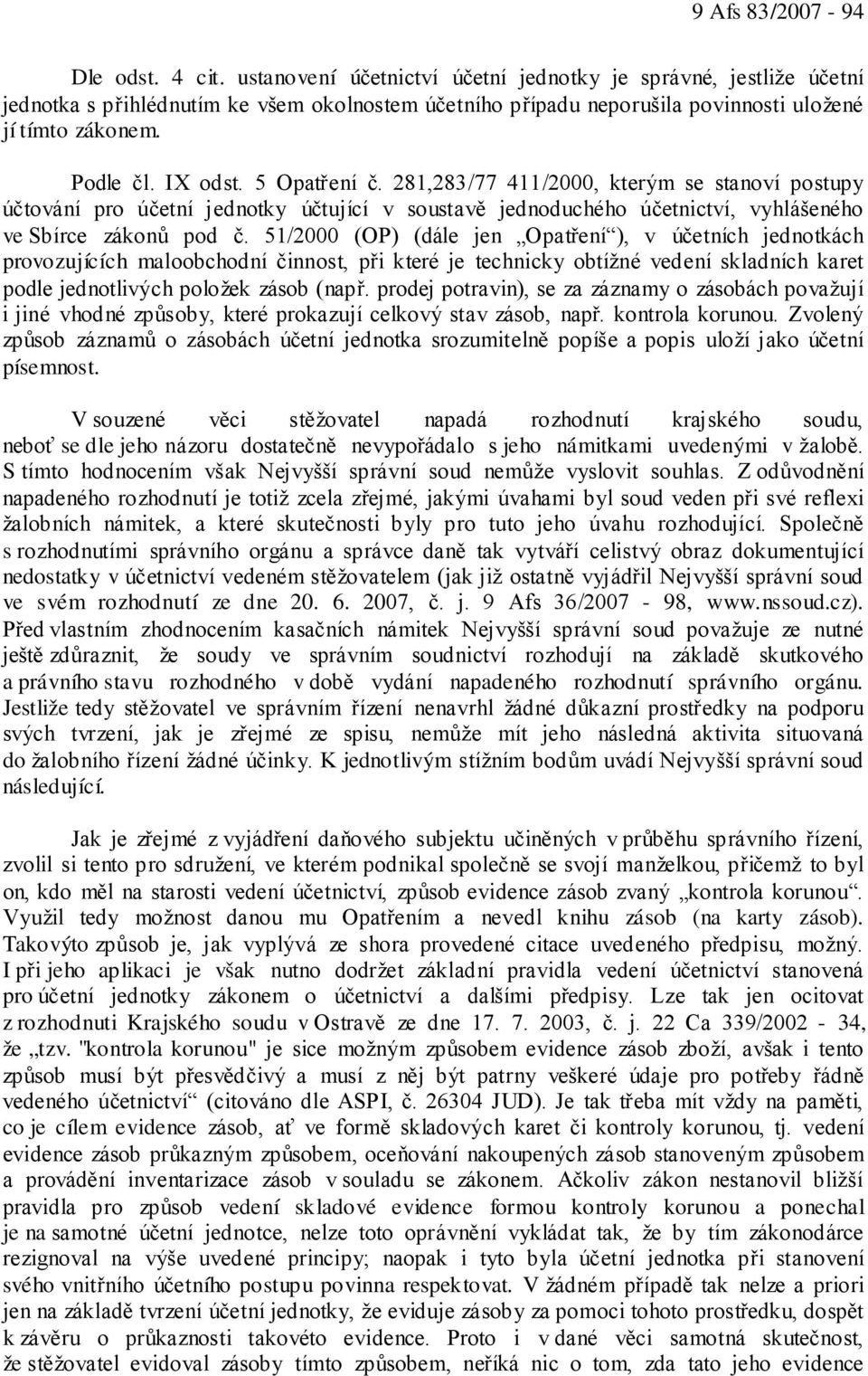 5 Opatření č. 281,283/77 411/2000, kterým se stanoví postupy účtování pro účetní jednotky účtující v soustavě jednoduchého účetnictví, vyhlášeného ve Sbírce zákonů pod č.