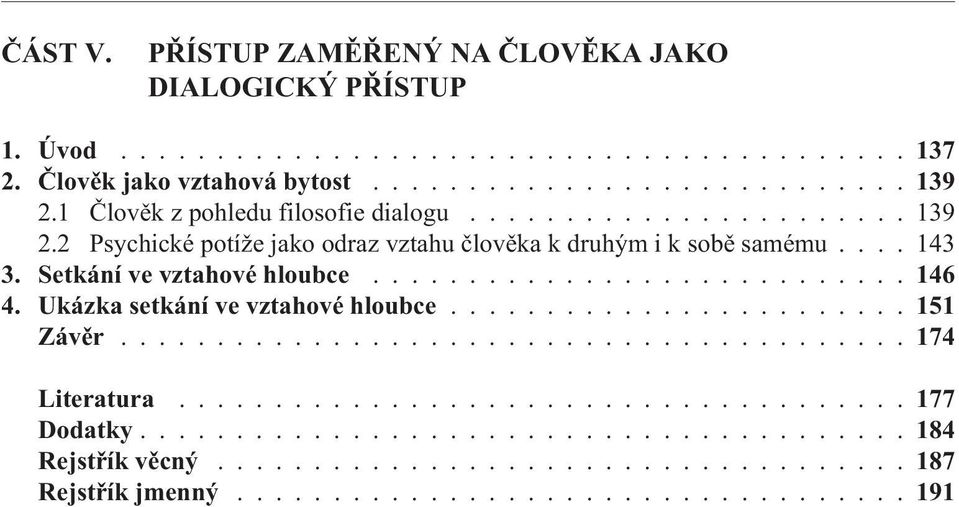 2 Psychické potíže jako odraz vztahu èlovìka k druhým i k sobì samému.... 143 3.