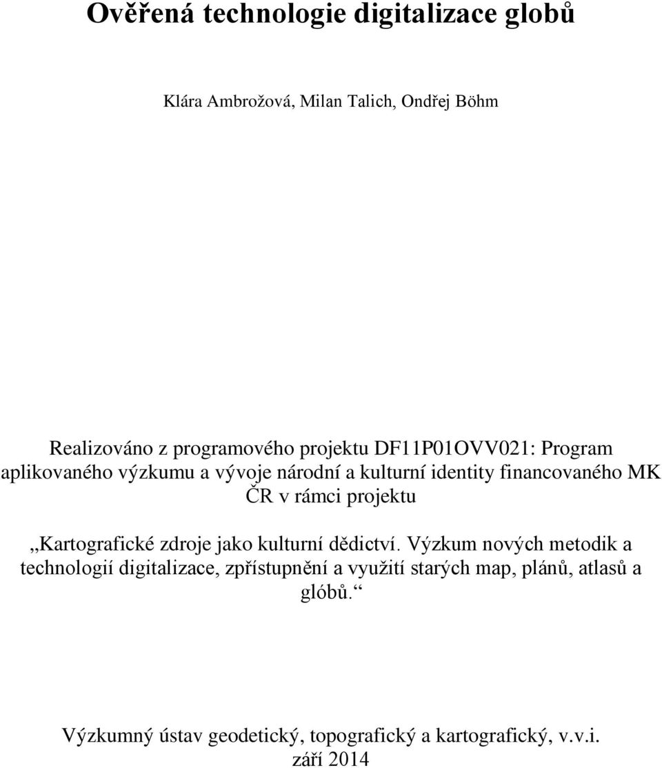 rámci projektu Kartografické zdroje jako kulturní dědictví.