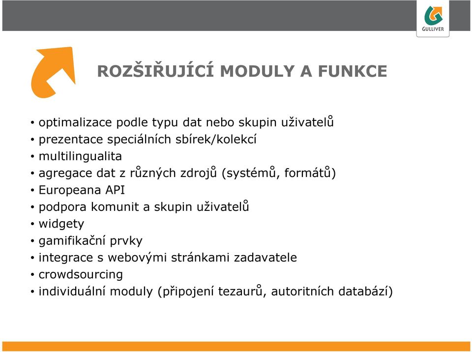 Europeana API podpora komunit a skupin uživatelů widgety gamifikační prvky integrace s