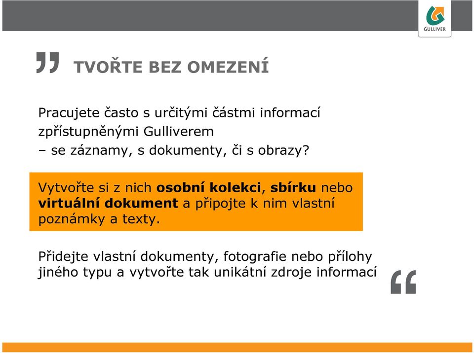 Vytvořte si z nich osobní kolekci, sbírku nebo virtuální dokument a připojte k nim