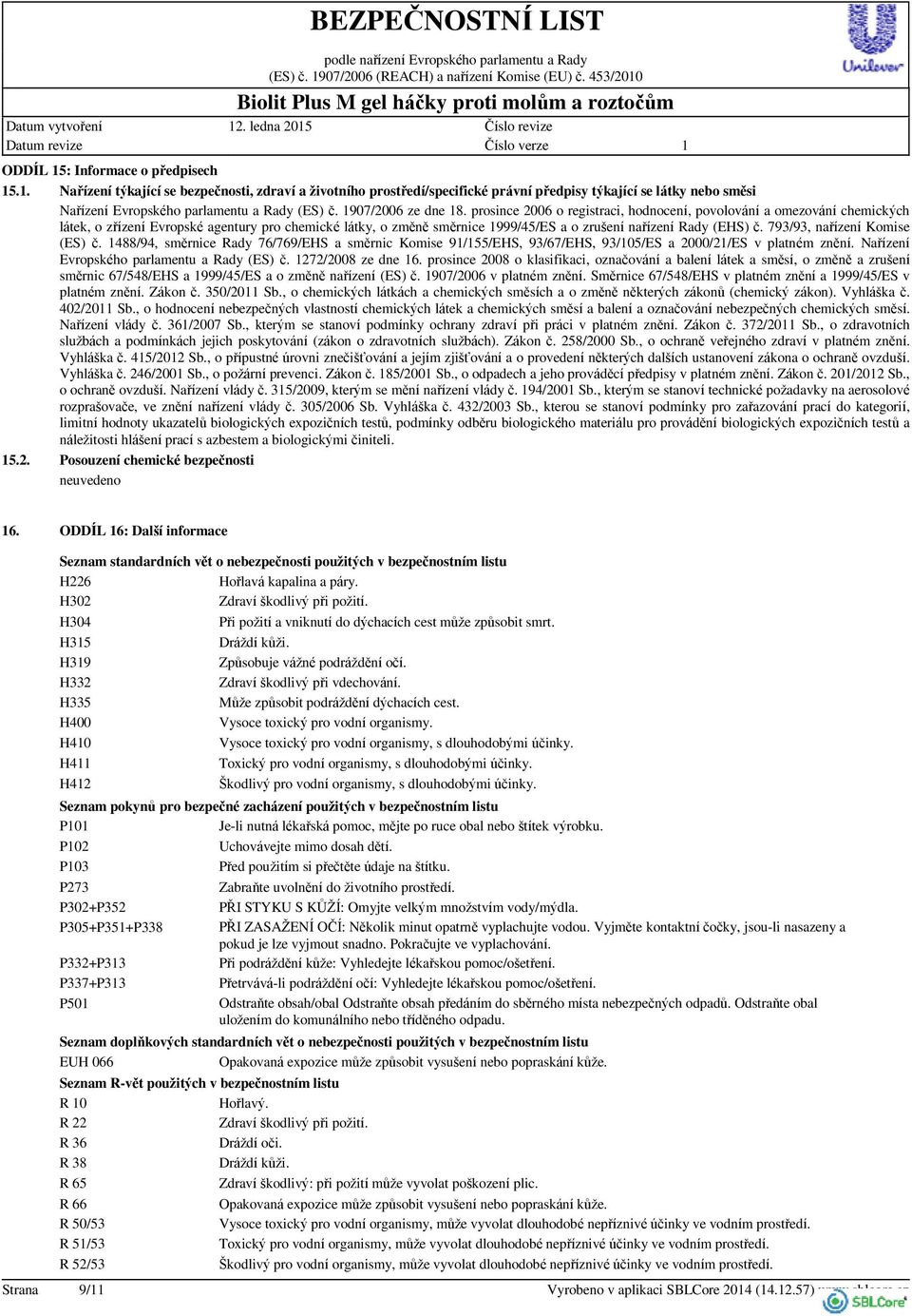 prosince 2006 o registraci, hodnocení, povolování a omezování chemických látek, o zřízení Evropské agentury pro chemické látky, o změně směrnice 999/45/ES a o zrušení nařízení Rady (EHS) č.