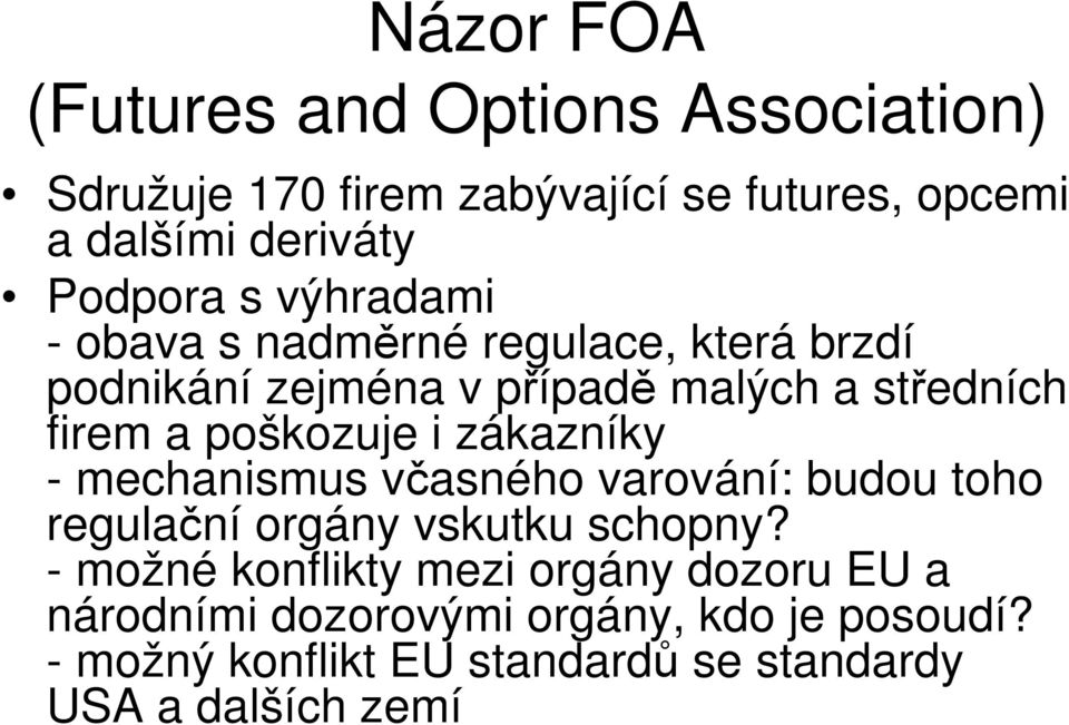 poškozuje i zákazníky - mechanismus včasného varování: budou toho regulační orgány vskutku schopny?