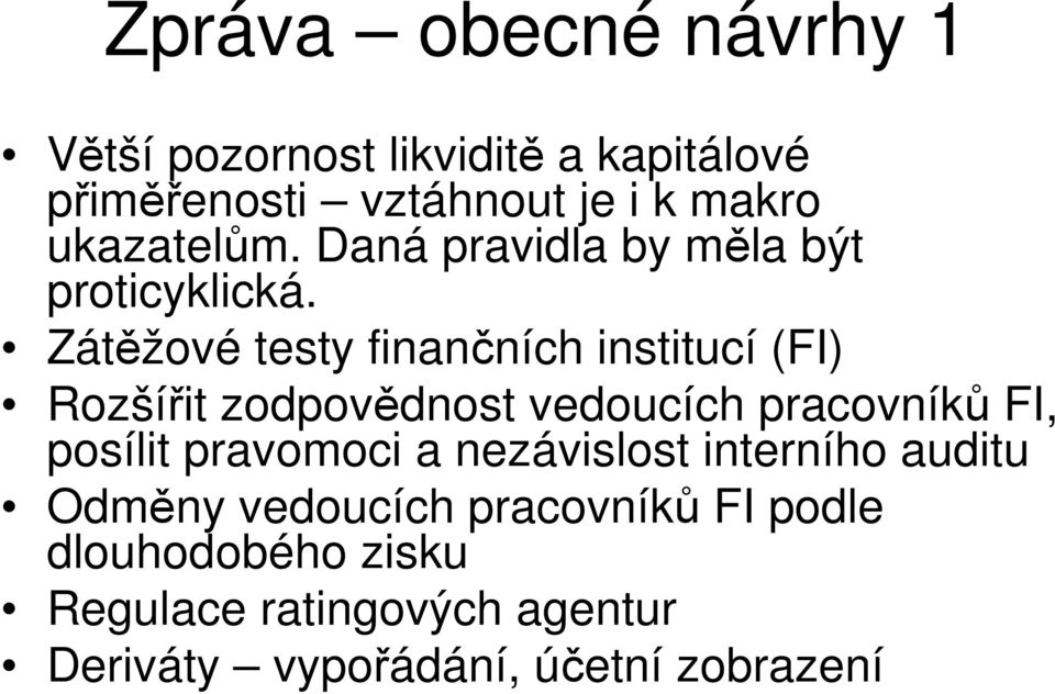 Zátěžové testy finančních institucí (FI) Rozšířit zodpovědnost vedoucích pracovníků FI, posílit