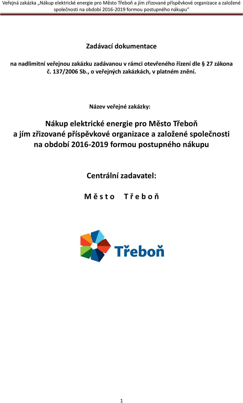 Název veřejné zakázky: Nákup elektrické energie pro Město Třeboň a jím zřizované příspěvkové