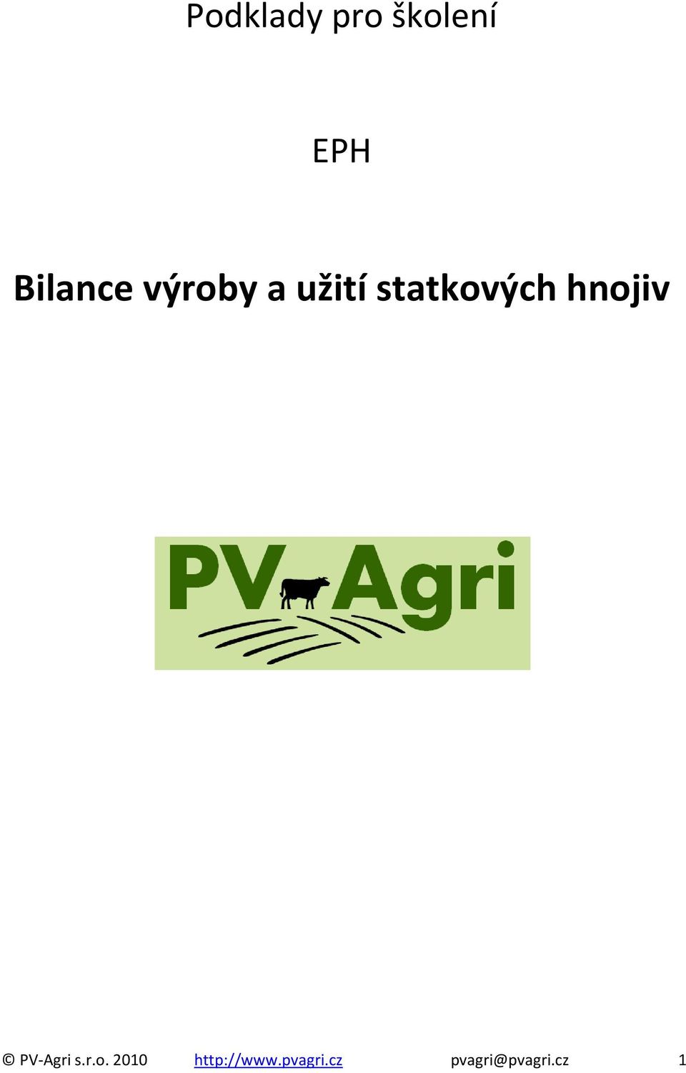 statkových hnojiv PV-Agri s.r.o. 2010 http://www.