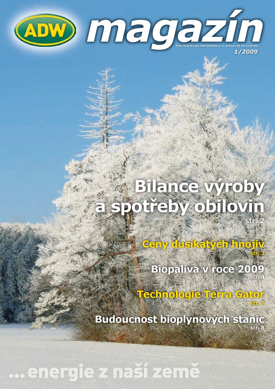 , Krahulov 76, 675 21 Okříšky 1/2009 Bilance výroby a spotřeby