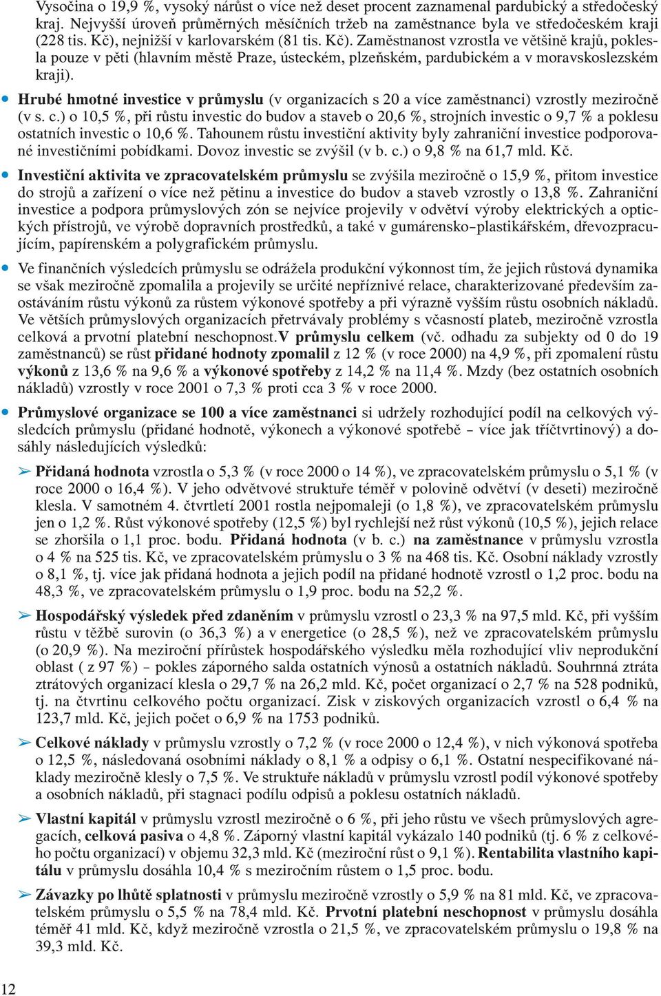 Hrubé hmotné investice v průmyslu (v organizacích s 20 a více zaměstnanci) vzrostly meziročně (v s. c.