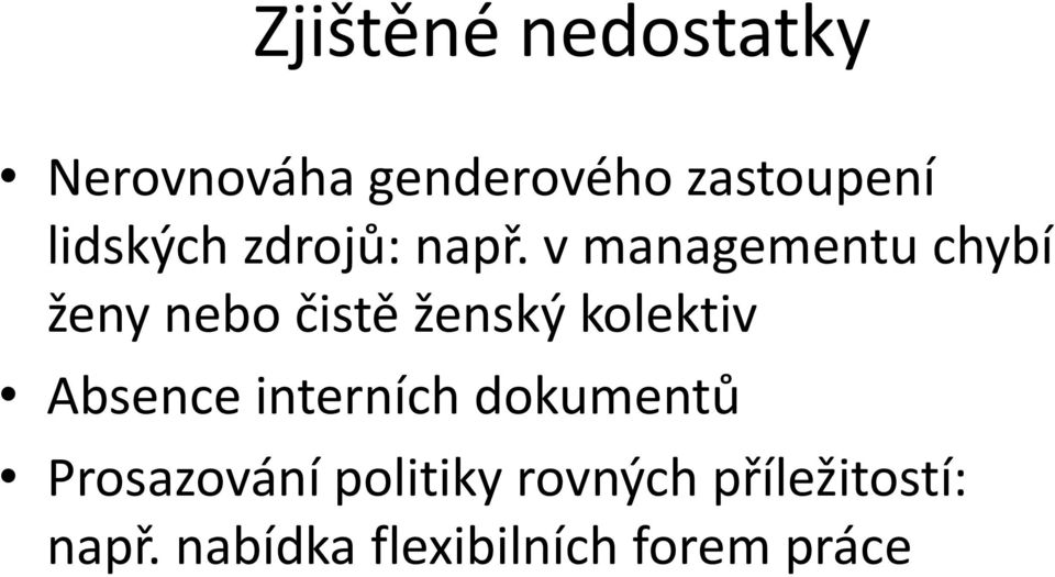 v managementu chybí ženy nebo čistě ženský kolektiv Absence