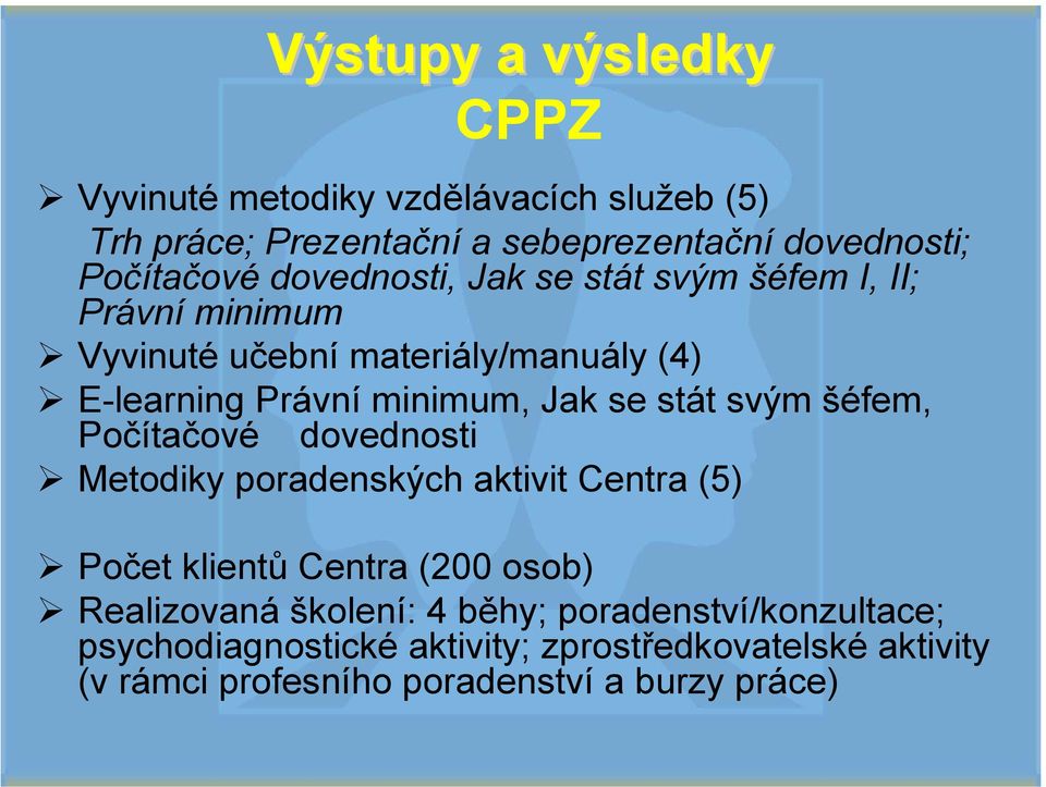 stát svým šéfem, Počítačové dovednosti Metodiky poradenských aktivit Centra (5) Počet klientů Centra (200 osob) Realizovaná