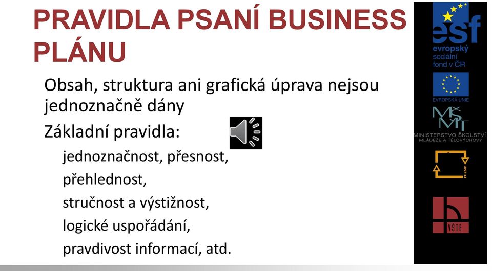 pravidla: jednoznačnost, přesnost, přehlednost,