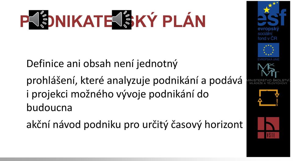 podává i projekci možného vývoje podnikání do