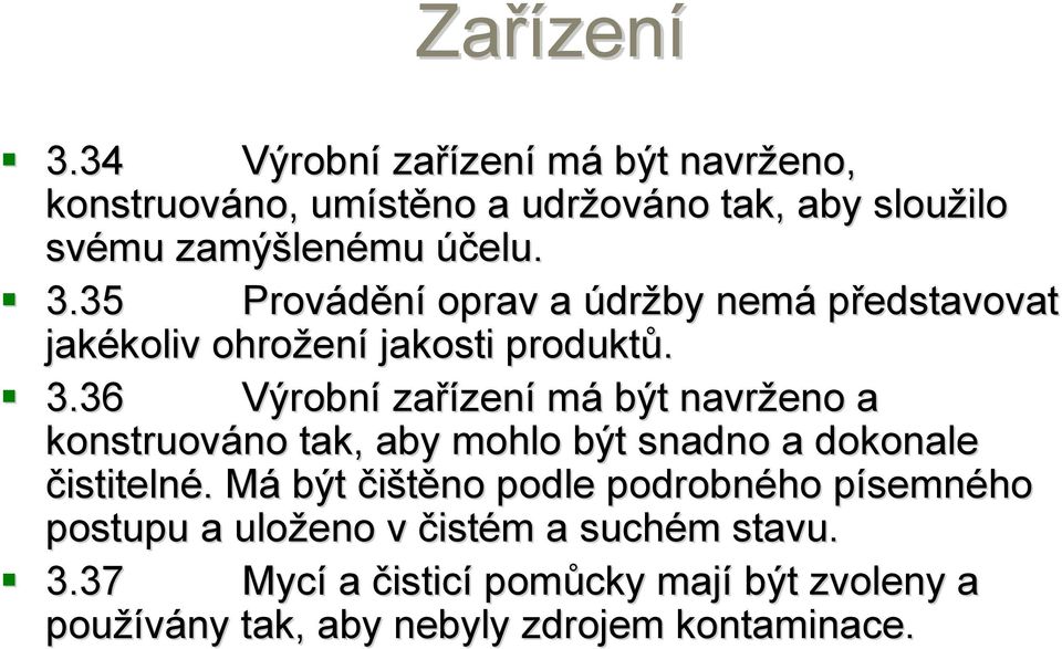 35 Provádění oprav a údržby nemá představovat jakékoliv koliv ohrožen ení jakosti produktů. 3.