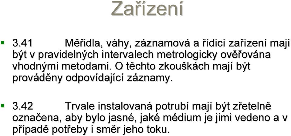 intervalech metrologicky ověř ěřována vhodnými metodami.