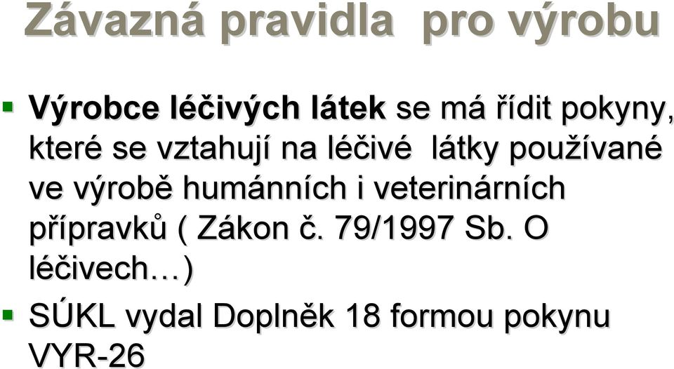 ve výrobě humánn nních i veterinárn rních přípravků ( Zákon Z č.