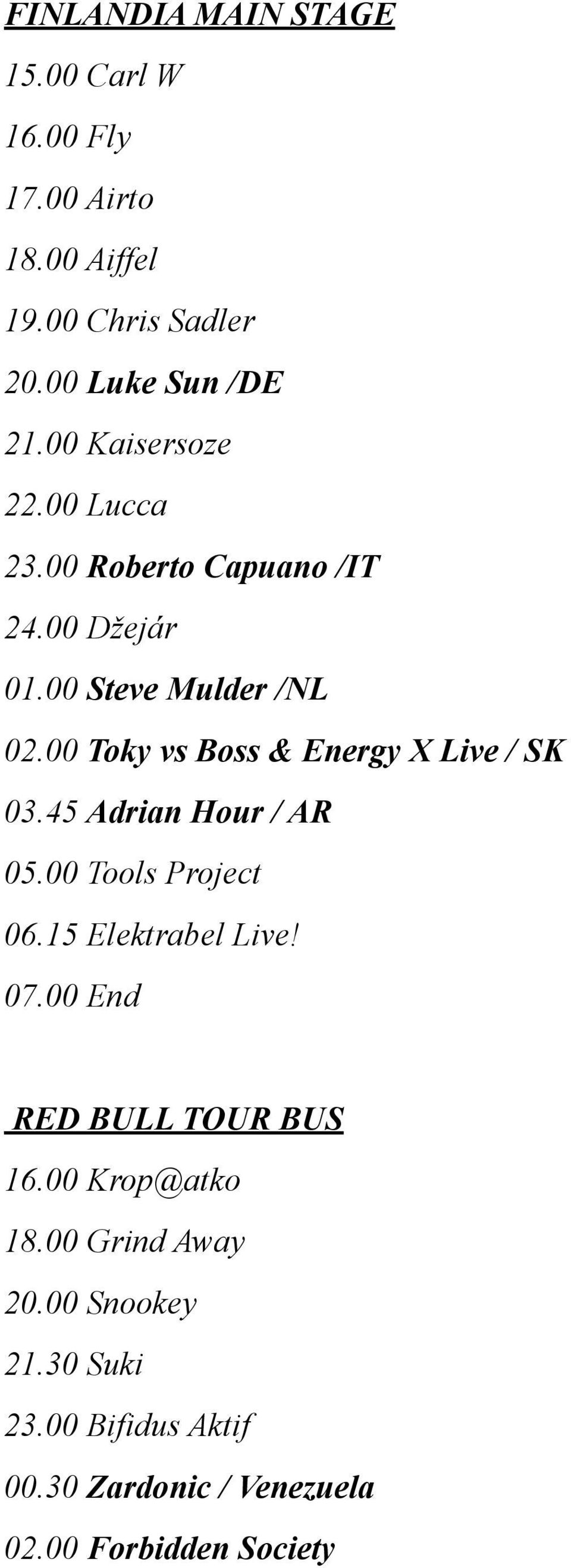 00 Toky vs Boss & Energy X Live / SK 03.45 Adrian Hour / AR 05.00 Tools Project 06.15 Elektrabel Live! 07.