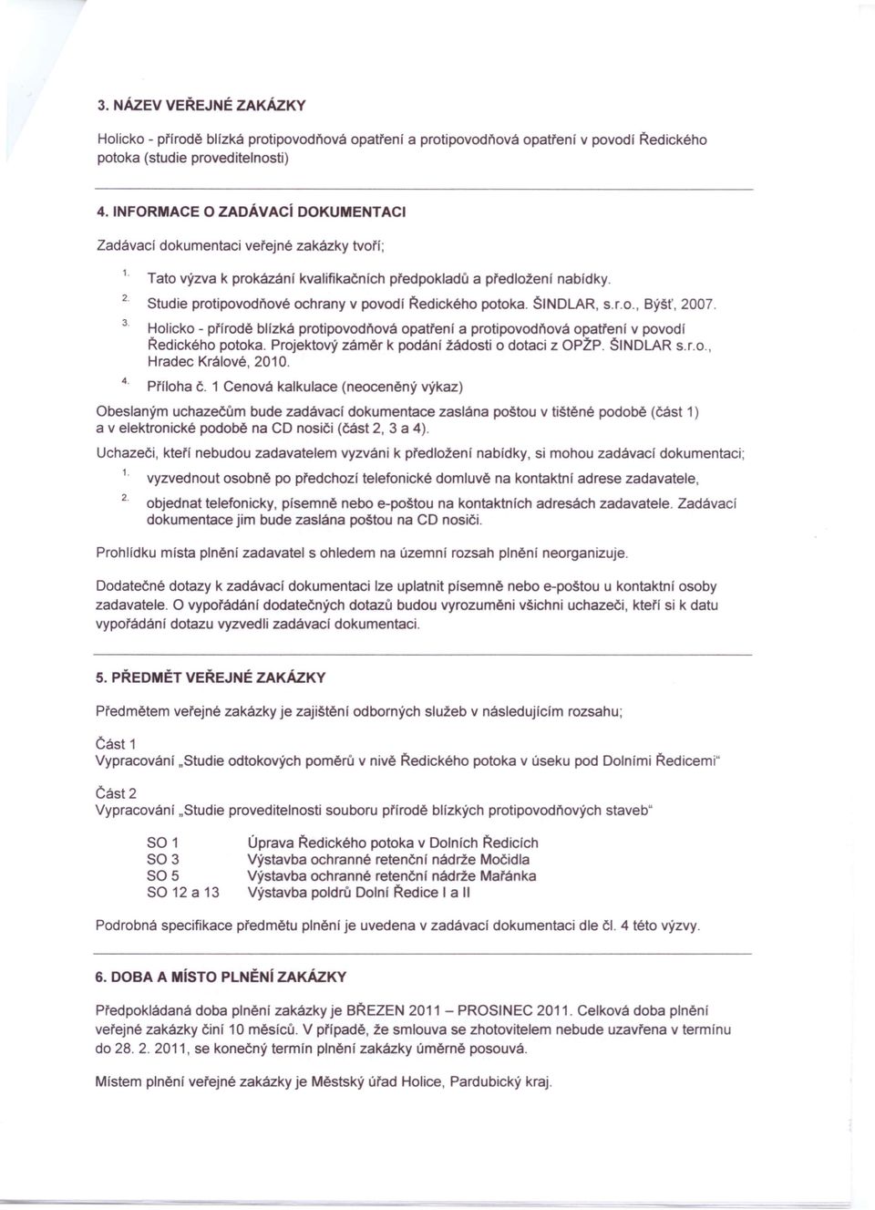 Studie protipovodňové ochrany v povodí Ředického potoka. ŠINDLAR, s.r.o., Býšt', 2007. 3. Holicko - přírodě blízká protipovodňová opatření a protipovodňová opatření v povodí Ředického potoka.