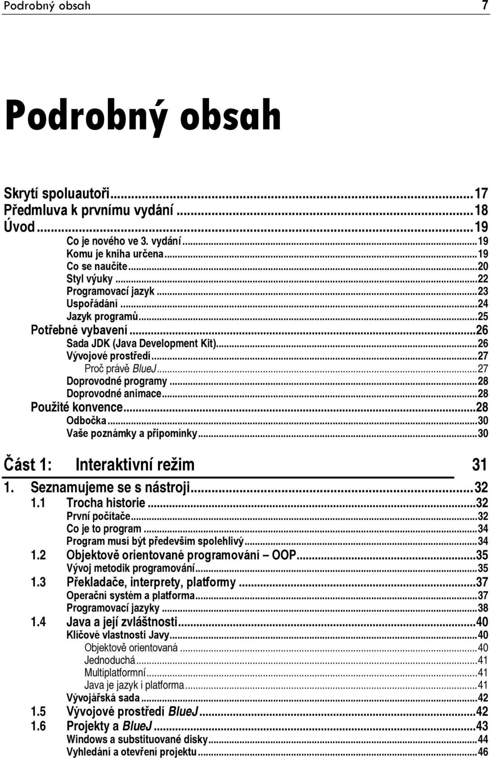 .. 27 Doprovodné programy... 28 Doprovodné animace... 28 Použité konvence... 28 Odbočka... 30 Vaše poznámky a připomínky... 30 Část 1: Interaktivní režim 31 1. Seznamujeme se s nástroji... 32 1.