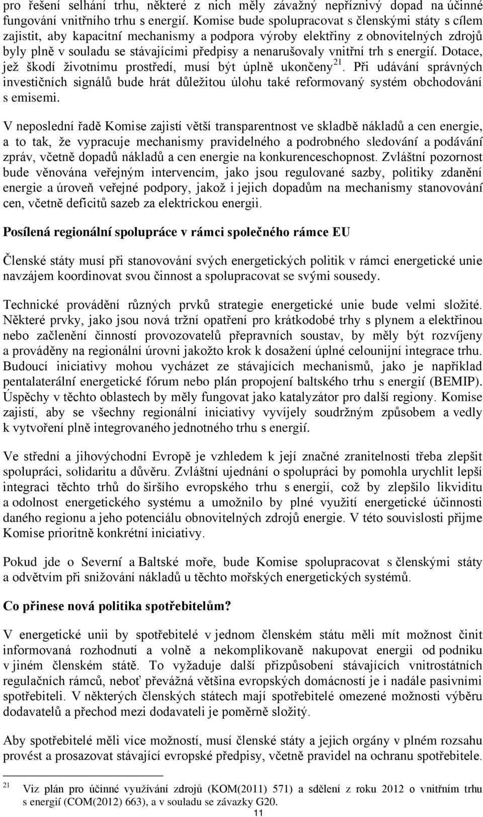 vnitřní trh s energií. Dotace, jež škodí životnímu prostředí, musí být úplně ukončeny 21.