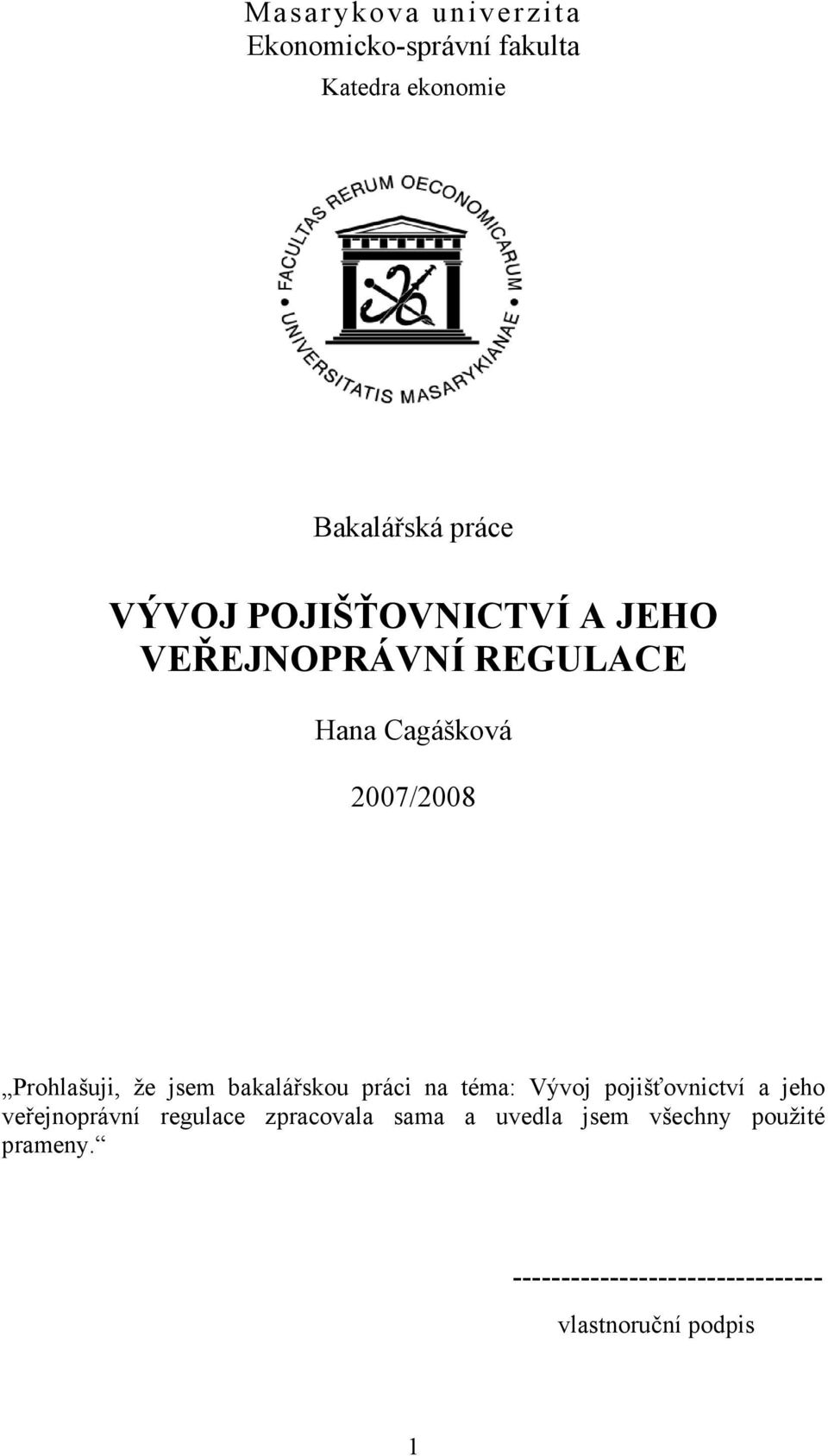 bakalářskou práci na téma: Vývoj pojišťovnictví a jeho veřejnoprávní regulace zpracovala