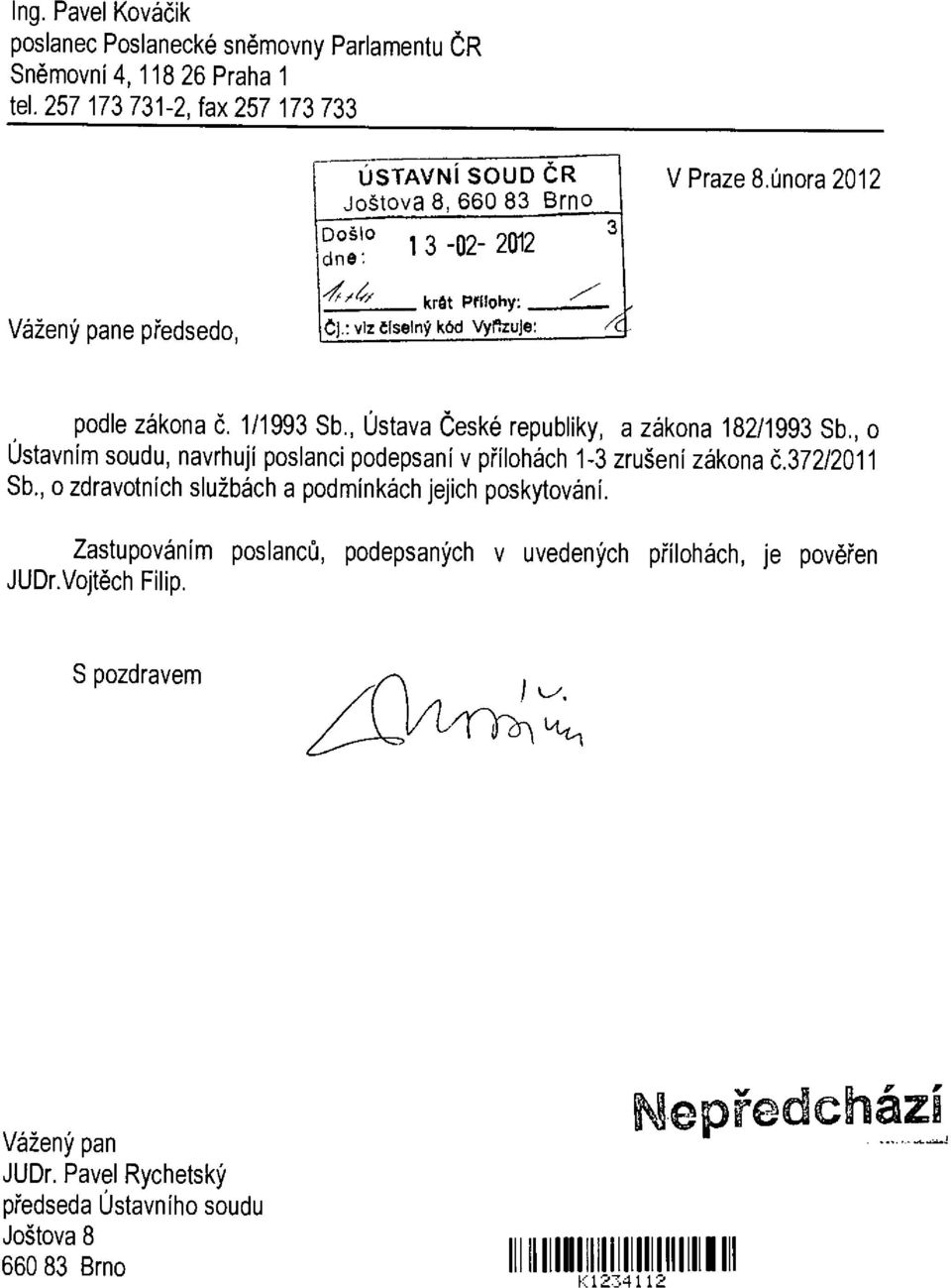 , o Ústavním soudu, navrhují poslanci podepsaní v přílohách 1-3 zrušení zákona č.372/2011 Sb., o zdravotních službách a podmínkách jejich poskytování.