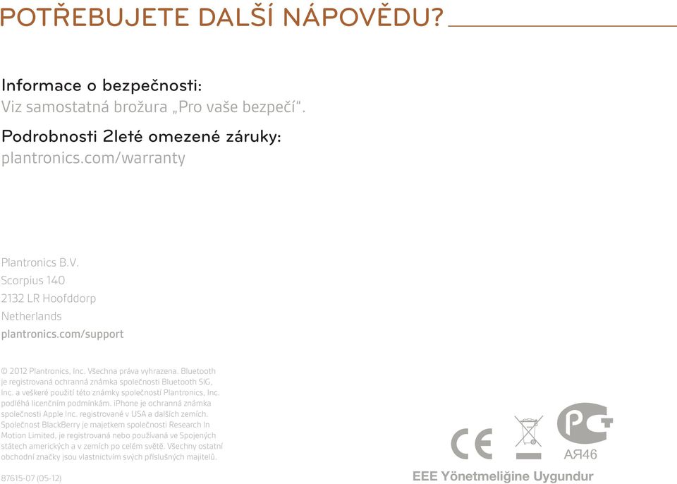 podléhá licenčním podmínkám. iphone je ochranná známka společnosti Apple Inc. registrované v USA a dalších zemích.