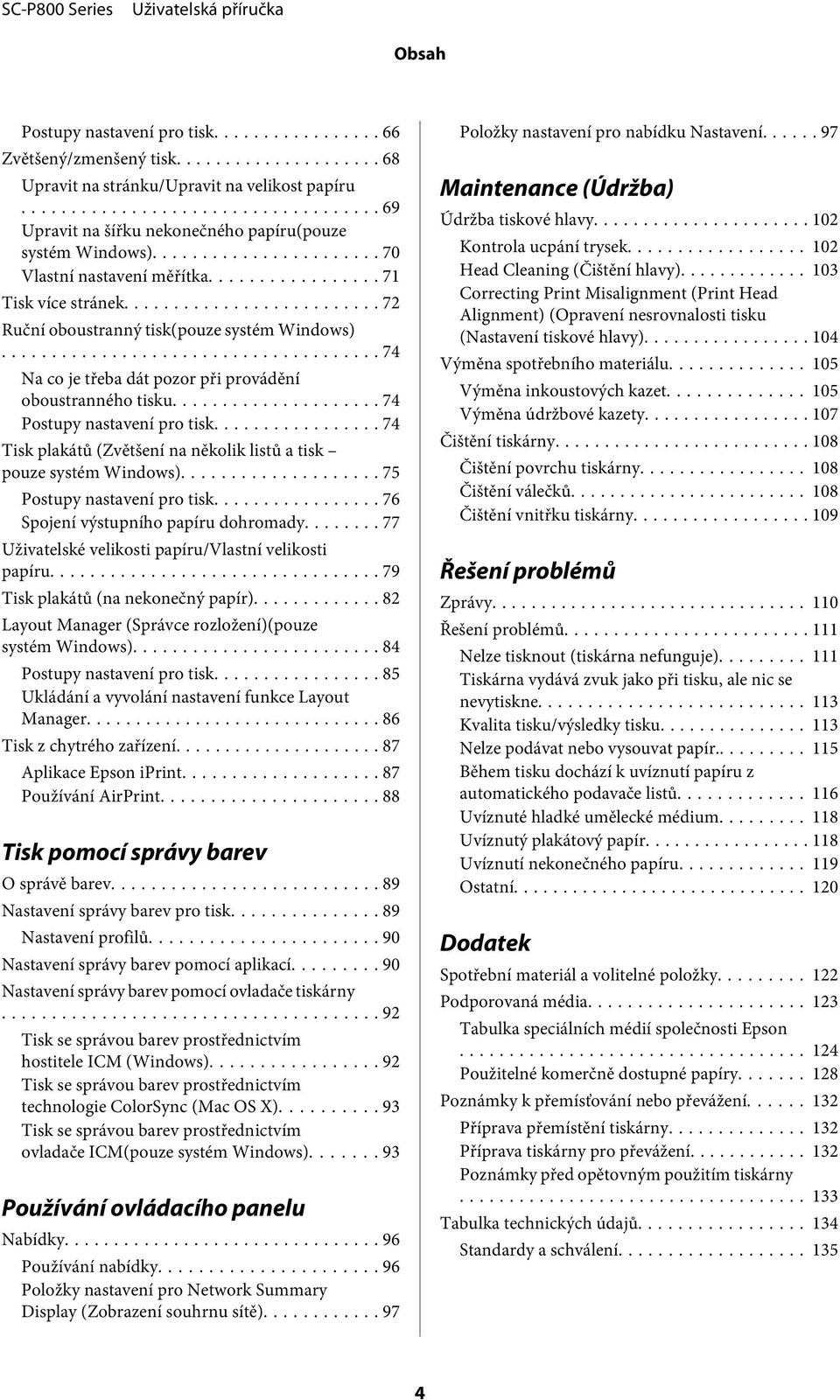 .. 74 Postupy nastavení pro tisk... 74 Tisk plakátů (Zvětšení na několik listů a tisk pouze systém Windows)... 75 Postupy nastavení pro tisk... 76 Spojení výstupního papíru dohromady.