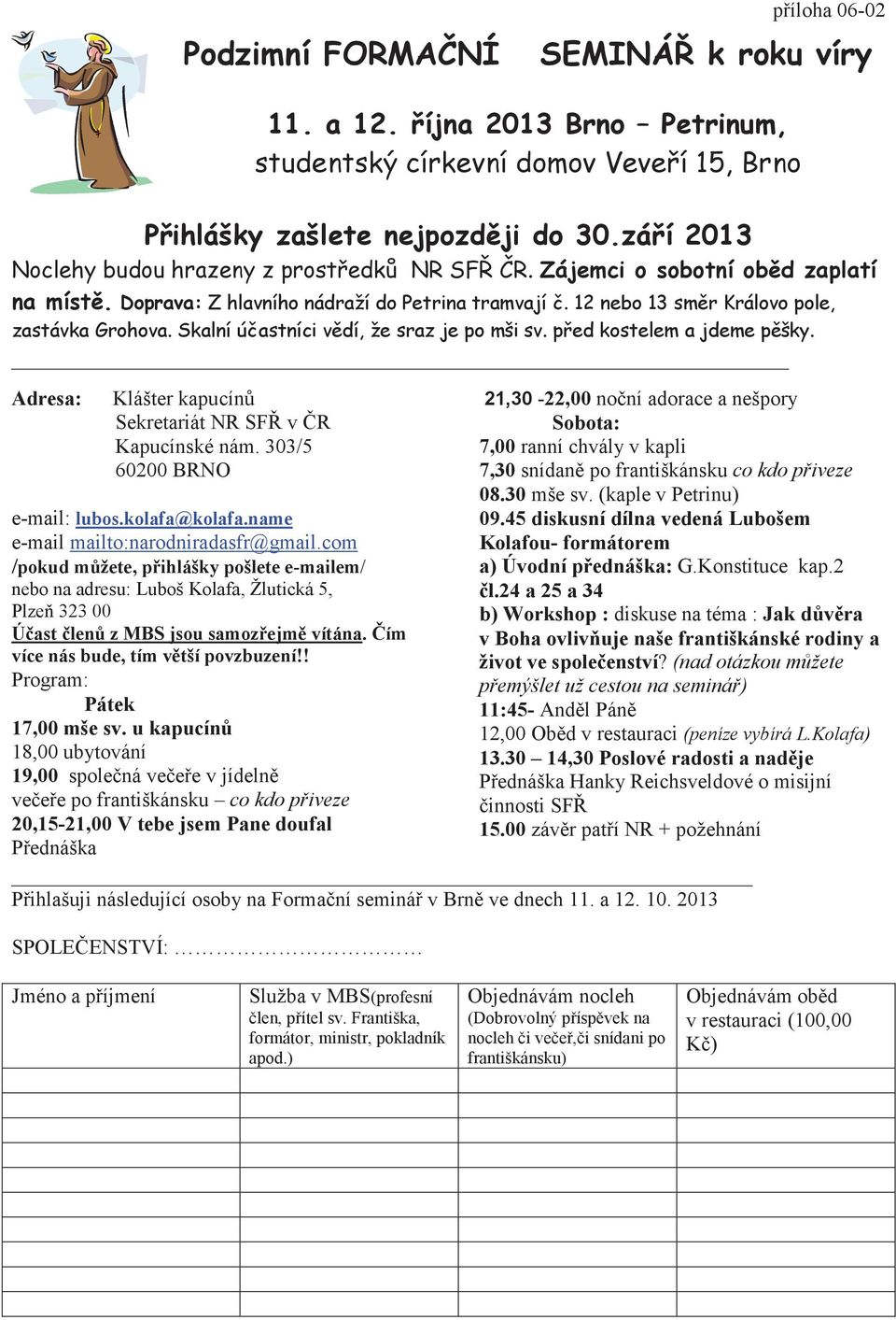 ! Program: Pátek 17,00 mše sv.