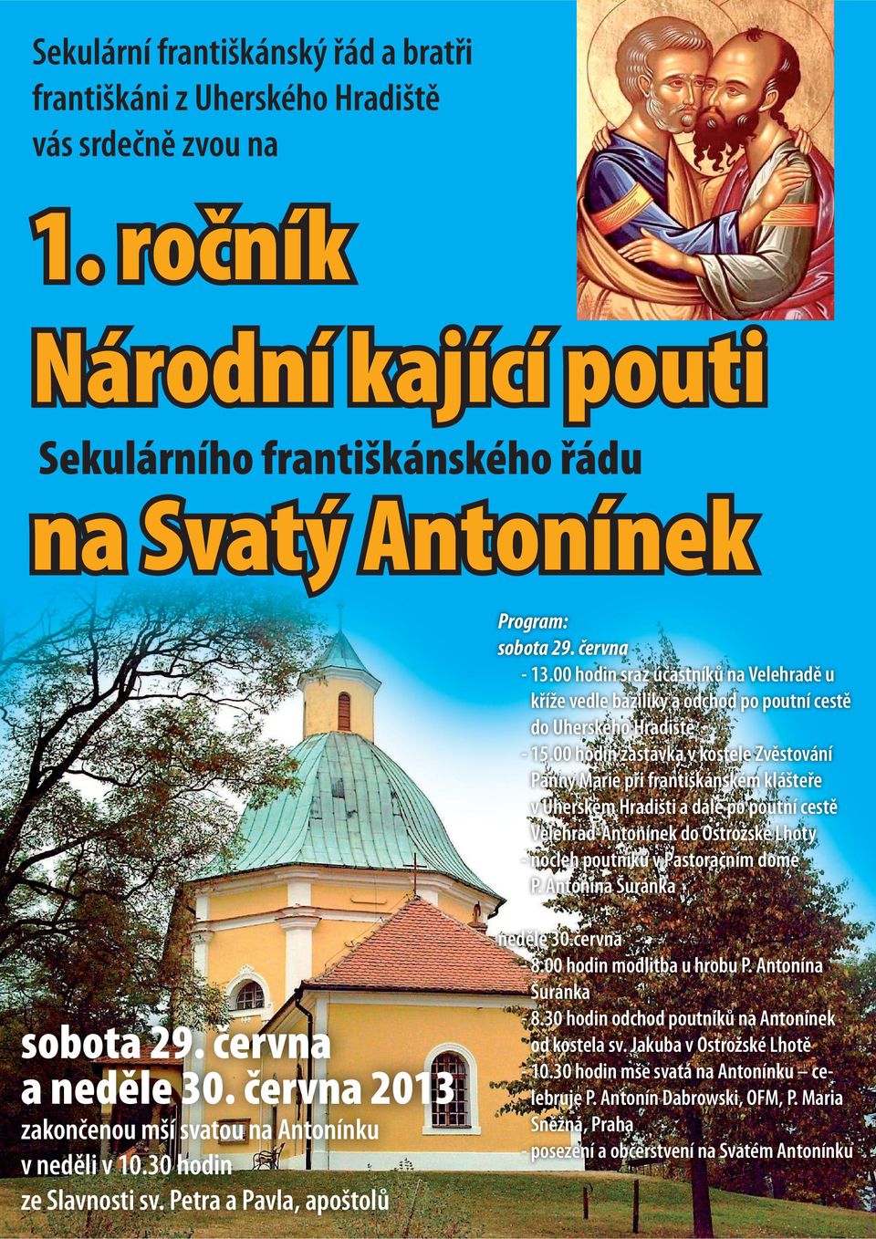 00 hodin zastávka v kostele Zvěstování Panny Marie při františkánském klášteře v Uherském Hradišti a dále po poutní cestě Velehrad-Antonínek do Ostrožské Lhoty - nocleh poutníků v Pastoračním domě P.