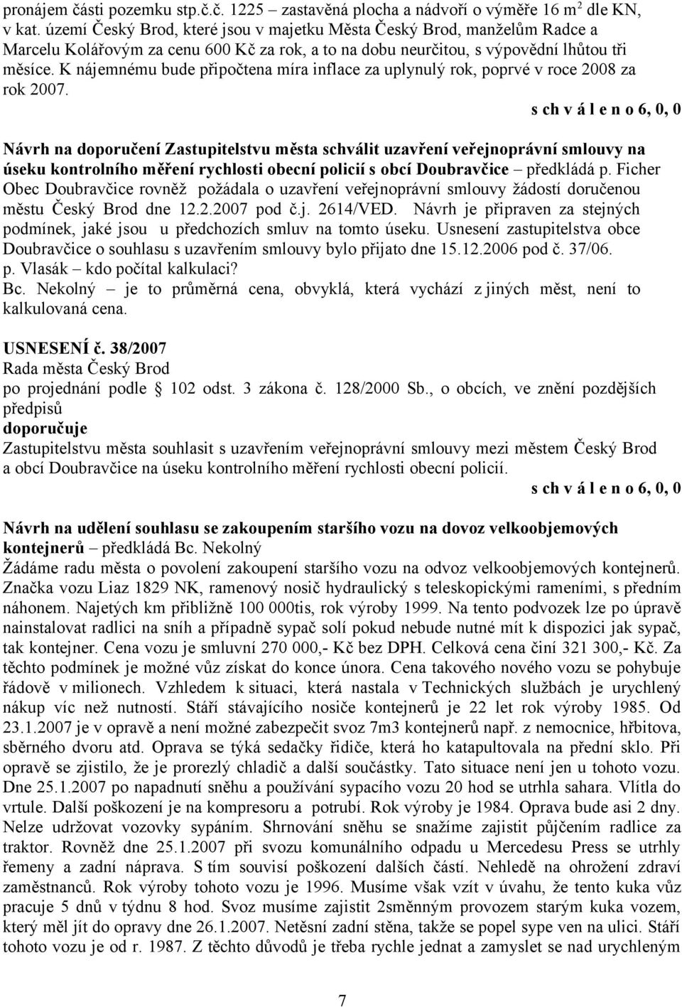 K nájemnému bude připočtena míra inflace za uplynulý rok, poprvé v roce 2008 za rok 2007.