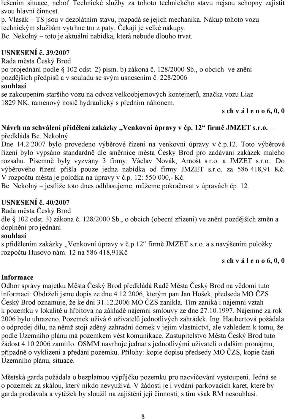 2) písm. b) zákona č. 128/2000 Sb., o obcích ve znění pozdějších předpisů a v souladu se svým usnesením č.