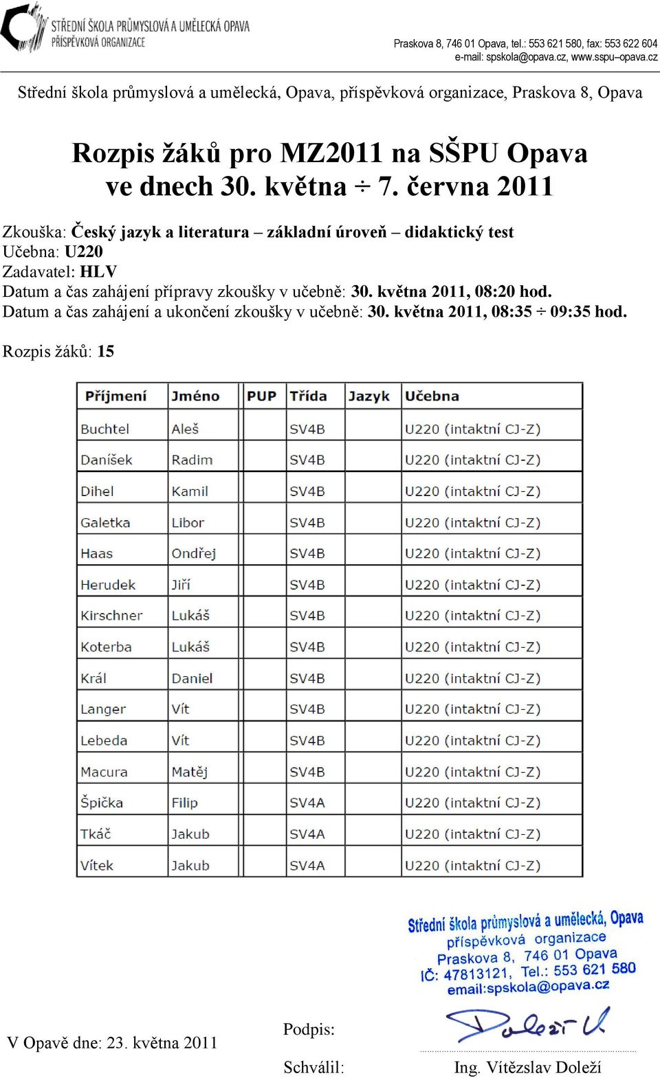 učebně: 30. května 2011, 08:20 hod.