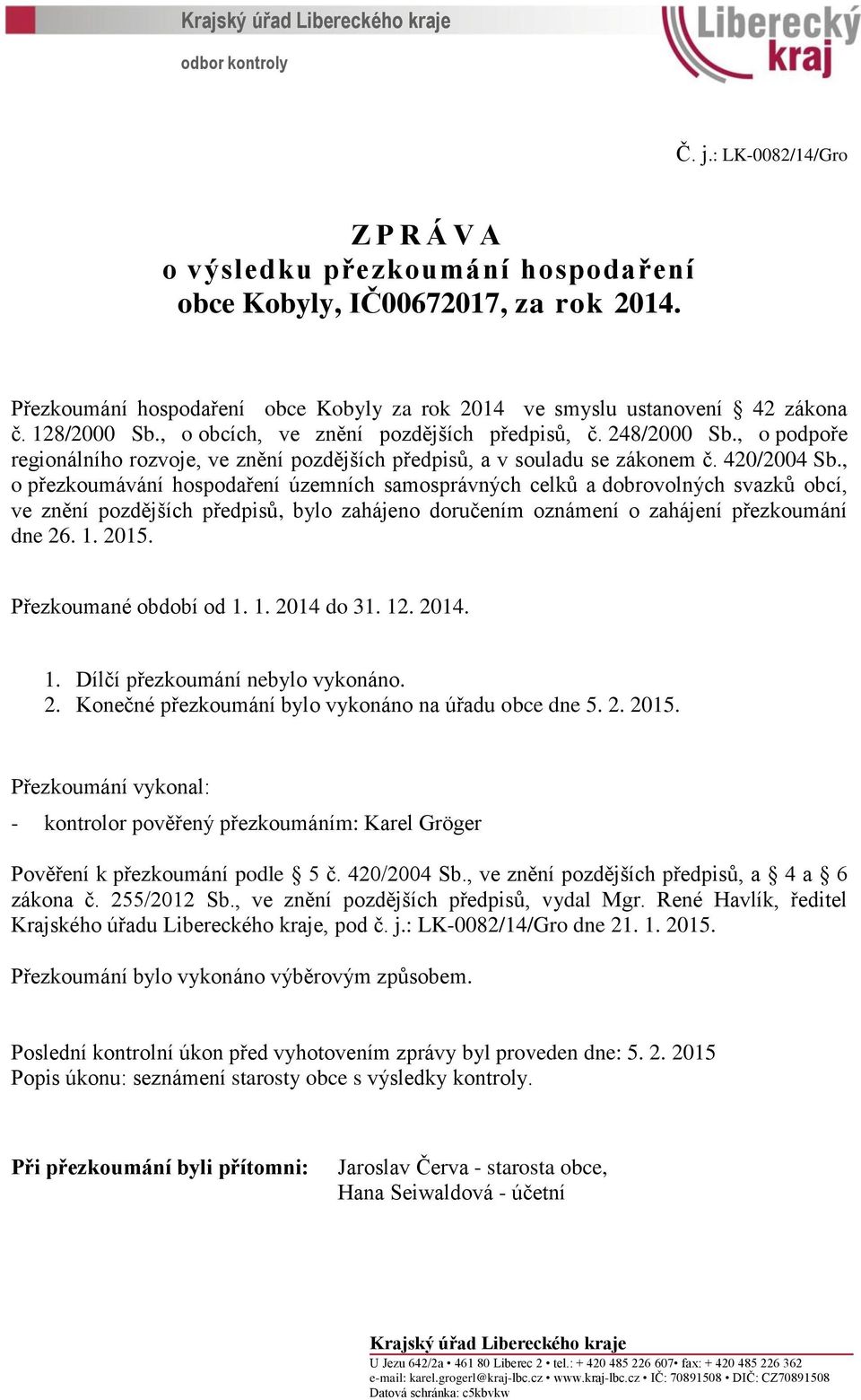 , o podpoře regionálního rozvoje, ve znění pozdějších předpisů, a v souladu se zákonem č. 420/2004 Sb.