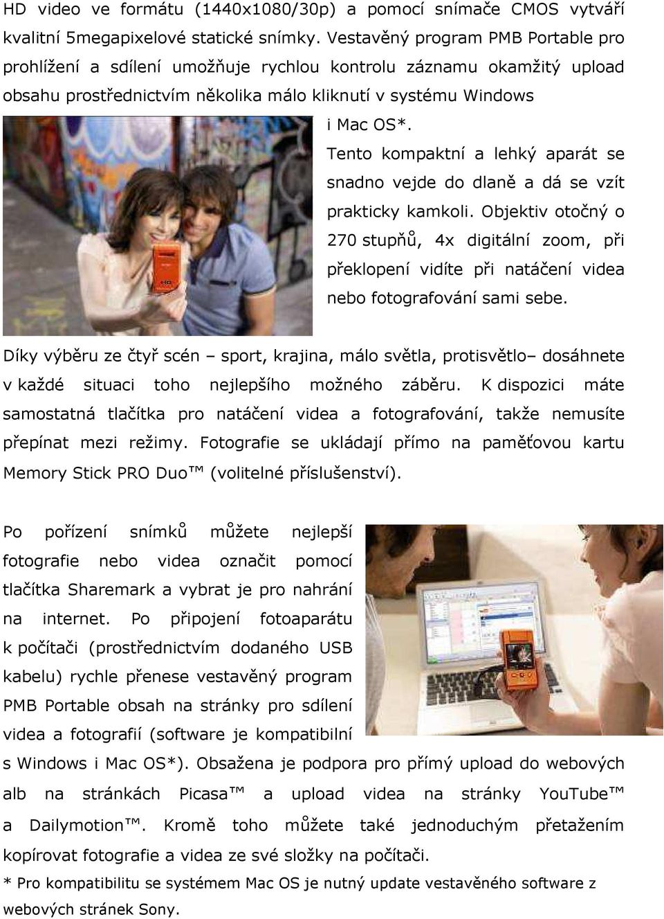 Tento kompaktní a lehký aparát se snadno vejde do dlaně a dá se vzít prakticky kamkoli.