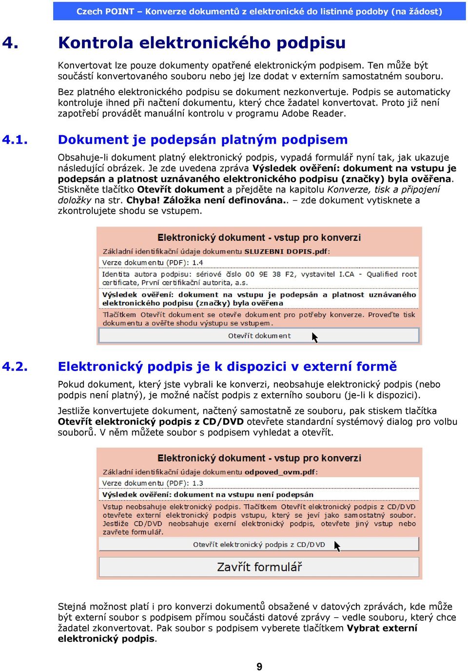 Proto již není zapotřebí provádět manuální kontrolu v programu Adobe Reader. 4.1.