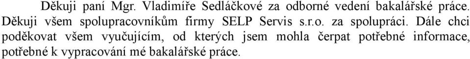 Děkuji všem spolupracovníkům firmy SELP Servis s.r.o. za spolupráci.