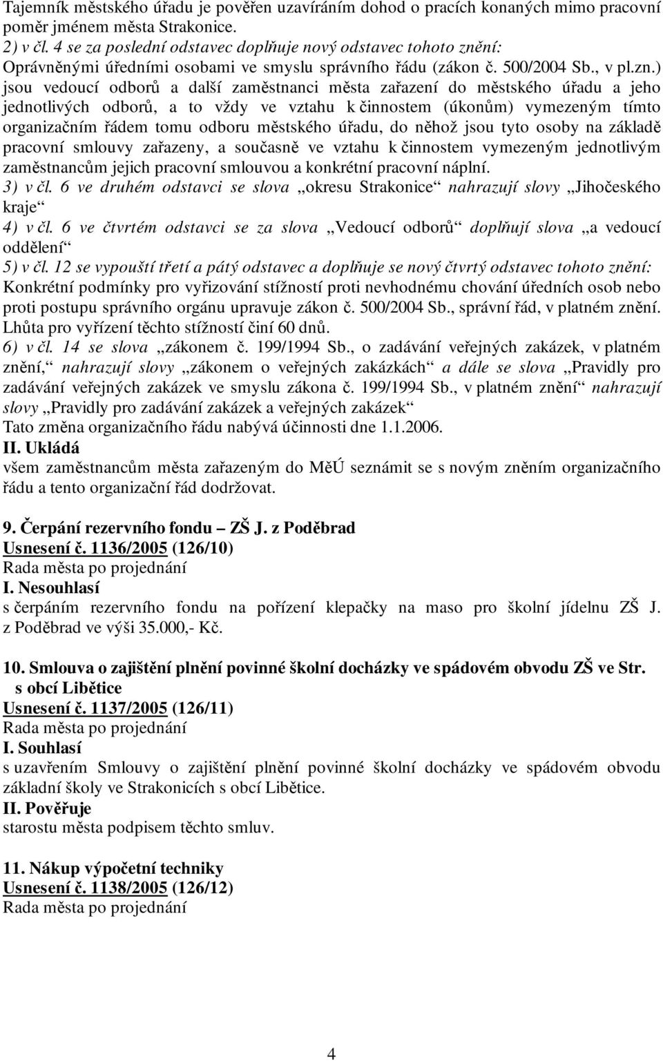 ní: Oprávněnými úředními osobami ve smyslu správního řádu (zákon č. 500/2004 Sb., v pl.zn.