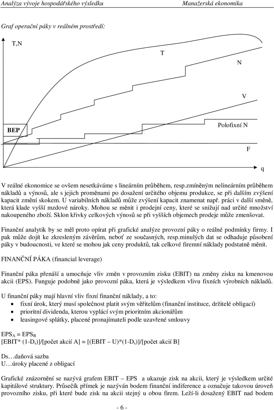 práci v další smn, která klade vyšší mzdové nároky. Mohou se mnit i prodejní ceny, které se snižují nad urité množství nakoupeného zboží.