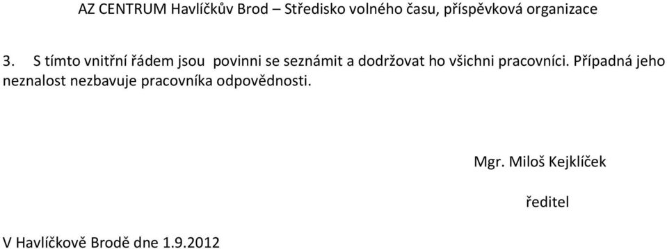 Případná jeho neznalost nezbavuje pracovníka