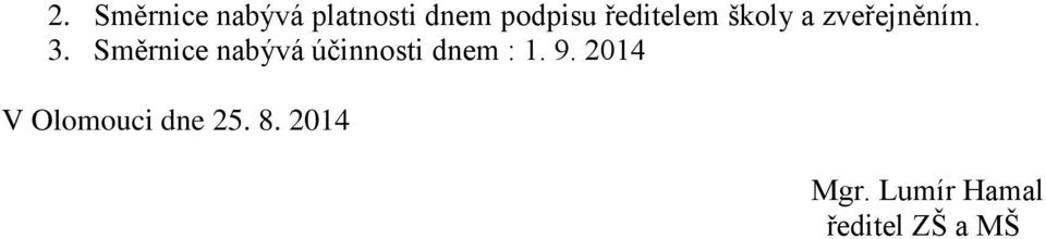 Směrnice nabývá účinnosti dnem : 1. 9.