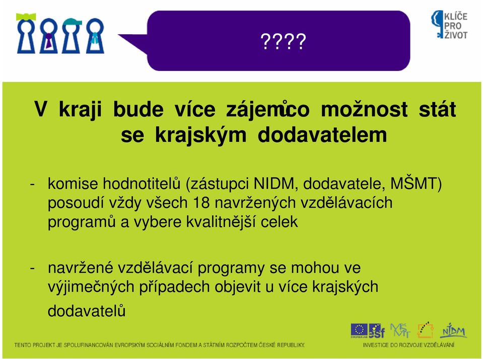 navržených vzdělávacích programů a vybere kvalitnější celek - navržené