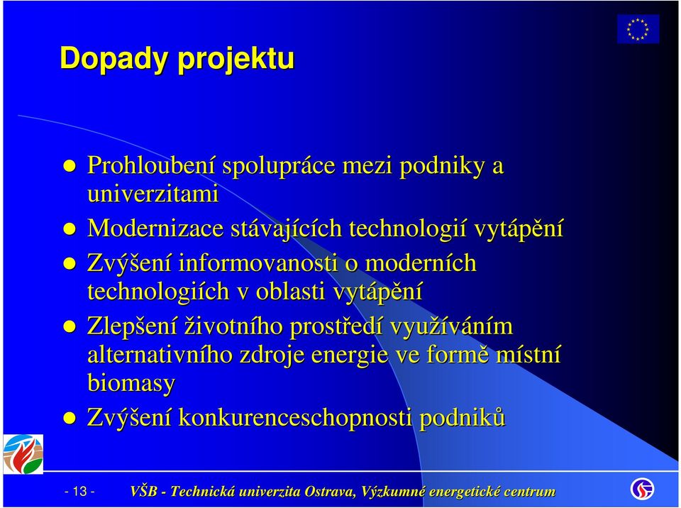 technologiích v oblasti vytápění Zlepšen ení životního prostřed edí využíváním