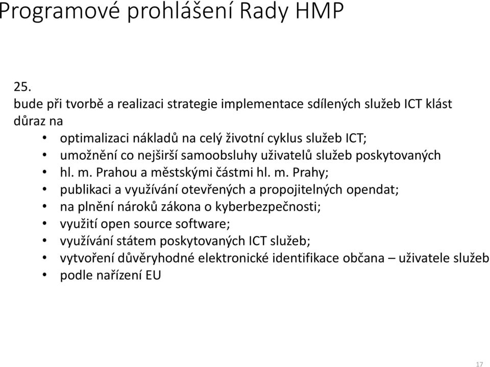 ICT; umožnění co nejširší samoobsluhy uživatelů služeb poskytovaných hl. m.