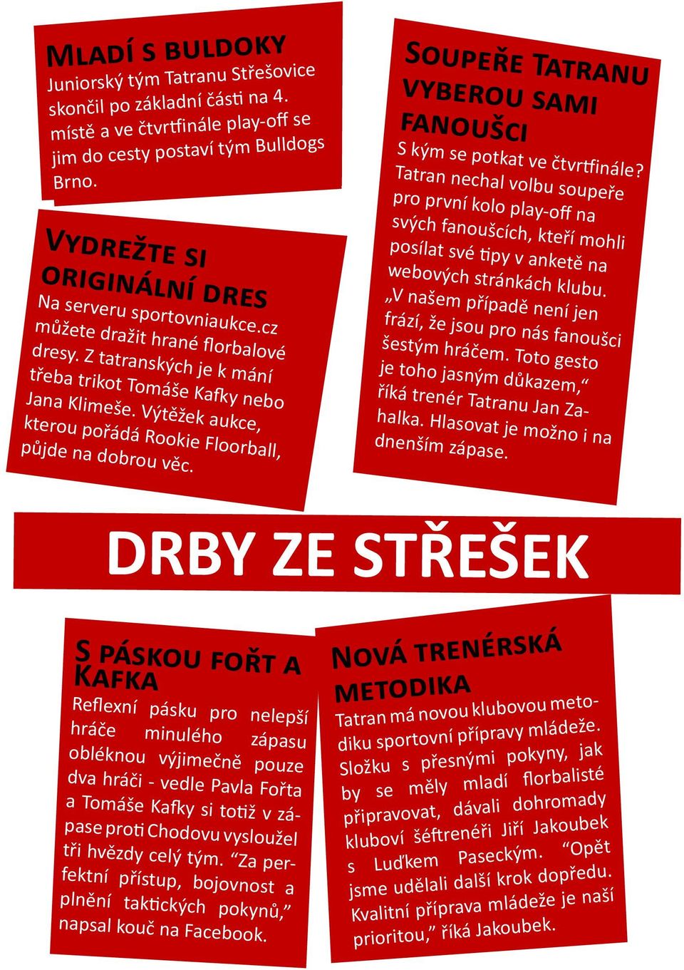 Výtěžek aukce, kterou pořádá Rookie Floorball, půjde na dobrou věc. Soupeře Tatranu vyberou sami fanoušci S kým se potkat ve čtvrtfinále?