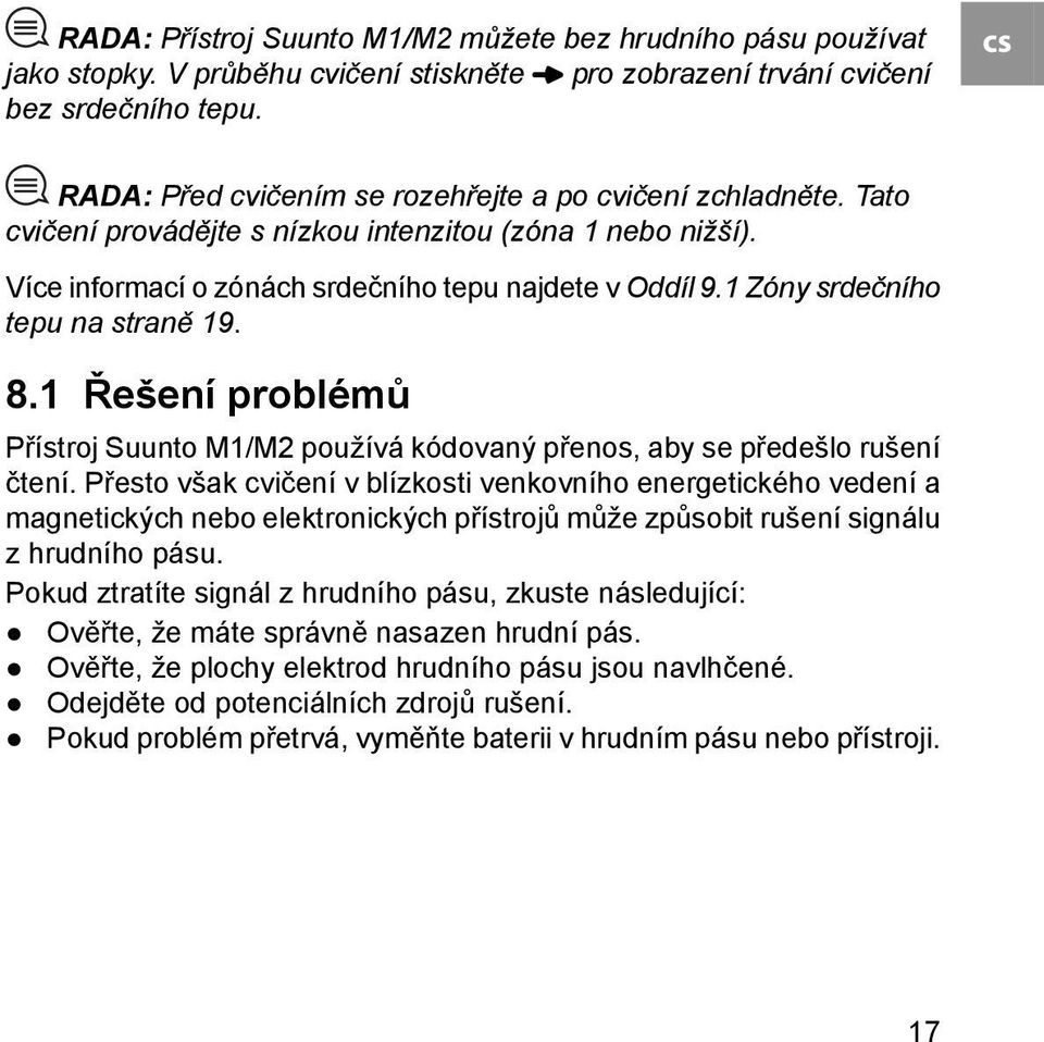 1 Zóny srdečního tepu na straně 19. 8.1 Řešení problémů Přístroj Suunto M1/M2 používá kódovaný přenos, aby se předešlo rušení čtení.