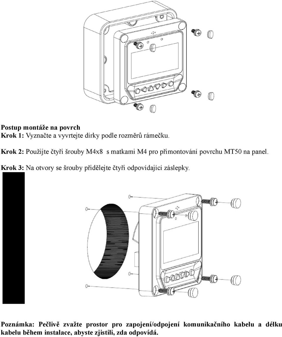 Krok 3: Na otvory se šrouby přidělejte čtyři odpovídající záslepky.