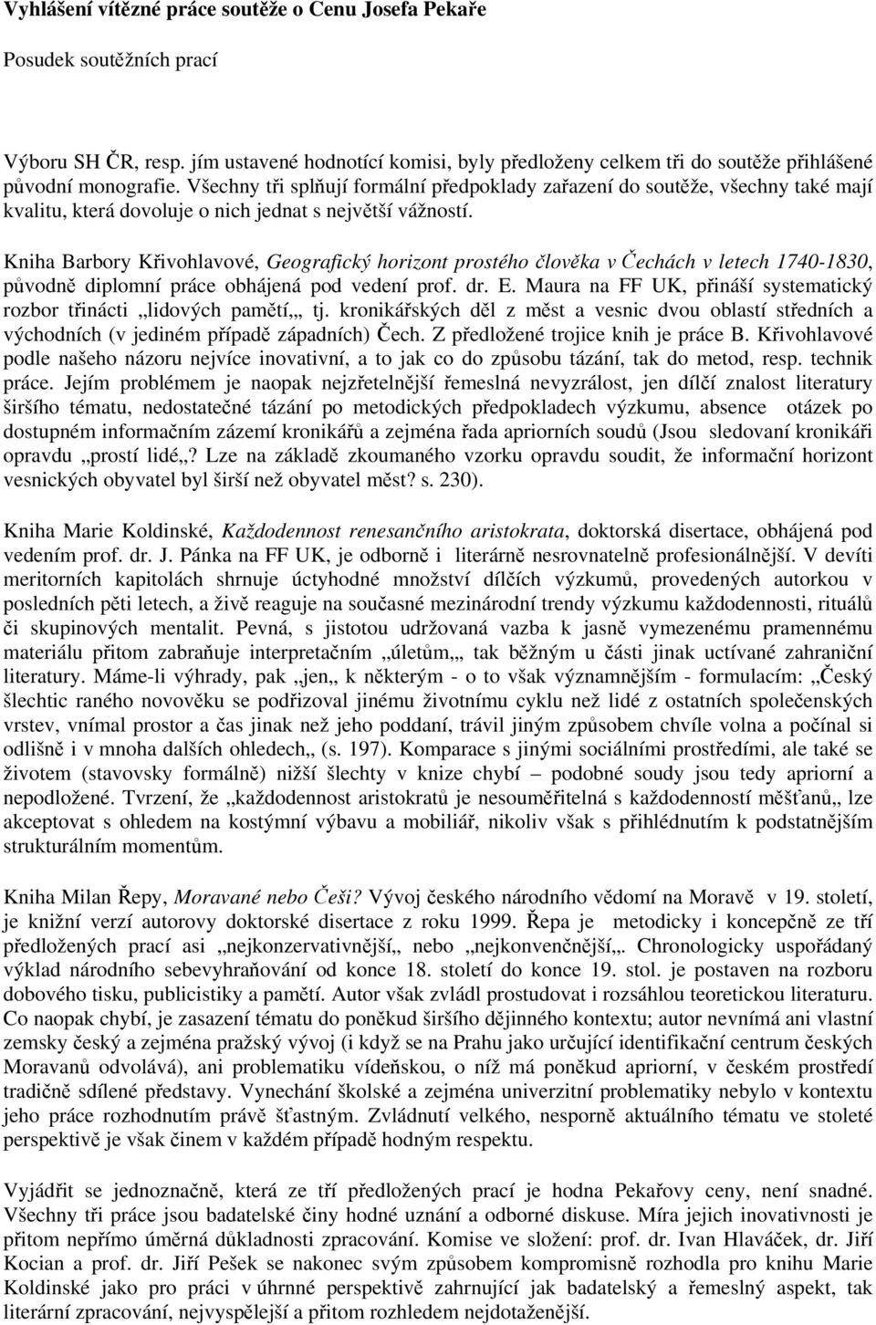 Kniha Barbory Křivohlavové, Geografický horizont prostého člověka v Čechách v letech 1740-1830, původně diplomní práce obhájená pod vedení prof. dr. E.