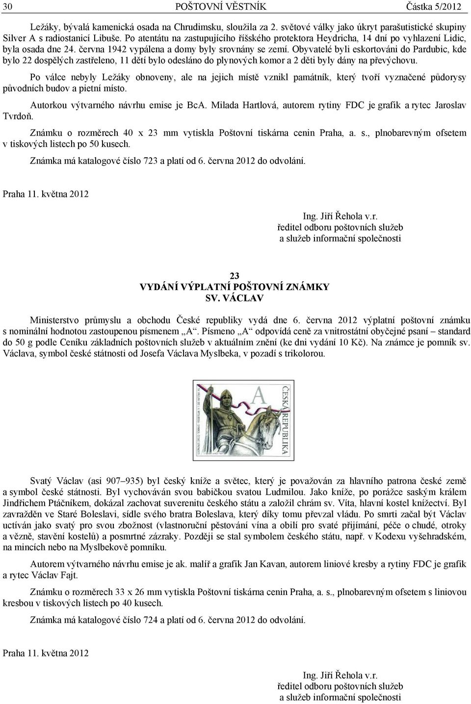 Obyvatelé byli eskortováni do Pardubic, kde bylo 22 dospělých zastřeleno, 11 dětí bylo odesláno do plynových komor a 2 děti byly dány na převýchovu.