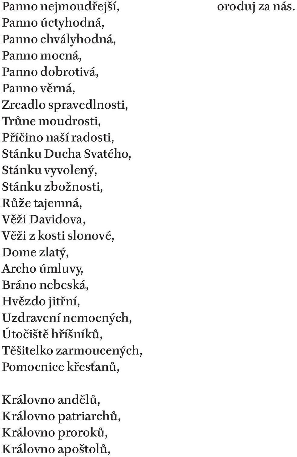 Věži z kosti slonové, Dome zlatý, Archo úmluvy, bráno nebeská, hvězdo jitřní, uzdravení nemocných, útočiště hříšníků,